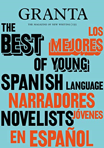 Granta 155: Best of Young  - Spanish - Language Novelists 2