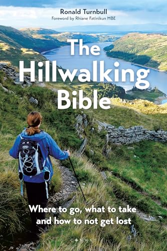 The Hillwalking Bible: Where to Go, What to Take and How to Not Get Lost