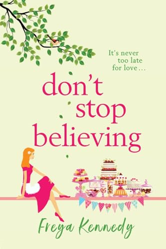 Don't Stop Believing: The BRAND NEW utterly uplifting cozy romance from Freya Kennedy for 2023