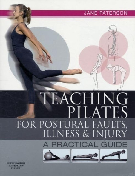 Teaching pilates for postural faults, illness and injury: a practical guide: A Practical Guide
