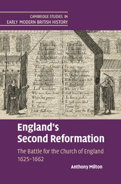 England's Second Reformation: The Battle for the Church of England 1625-1662 (Cambridge Studies in Early Modern British History)