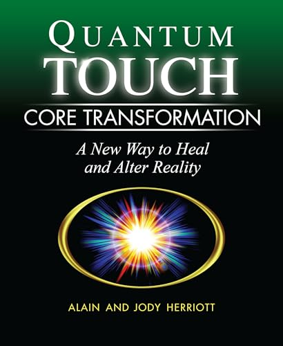 Quantum-touch Core Transformation: A New Way to Heal and Alter Reality