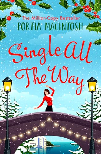 Single All The Way: The perfect laugh-out-loud festive romantic comedy from Portia MacIntosh