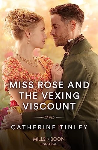 Miss Rose And The Vexing Viscount (Triplet Orphans The) (Mills & Boon Historical)