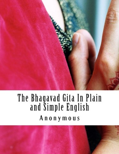 The Bhagavad Gita in Plain and Simple English: (A Modern Translation and the Original Version)