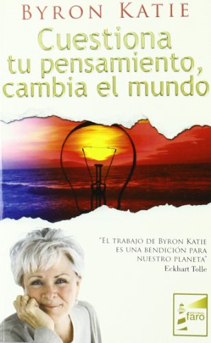 Cuestiona tu pensamiento, cambia el mundo