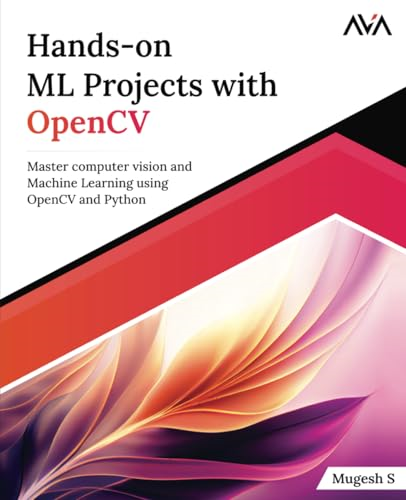 Hands-on ML Projects with OpenCV: Master computer vision and Machine Learning using OpenCV and Python