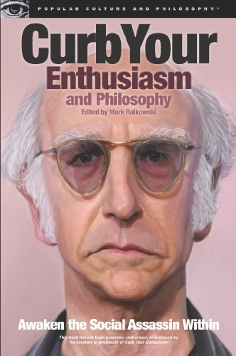 Curb Your Enthusiasm and Philosophy (Popular Culture and Philosophy)
