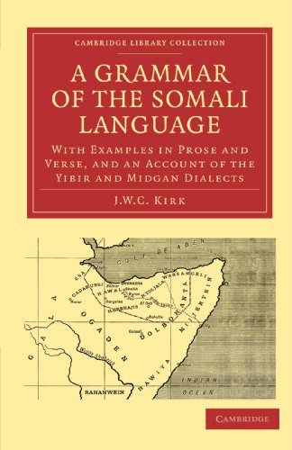 A Grammar of the Somali Language: With Examples in Prose and Verse, and an Account of the Yibir and Midgan Dialects
