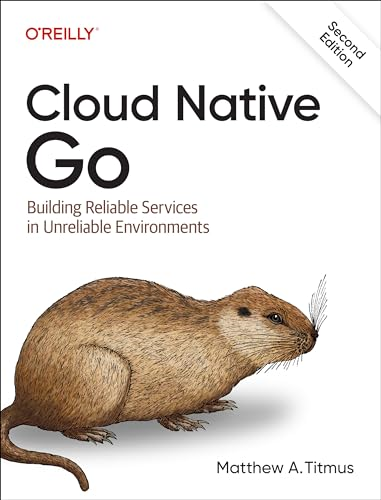 Cloud Native Go: Building  Reliable Services in  Unreliable Environments