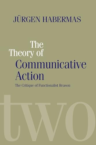 The Theory of Communicative Action: Critique of Functionalist Reason v. 2