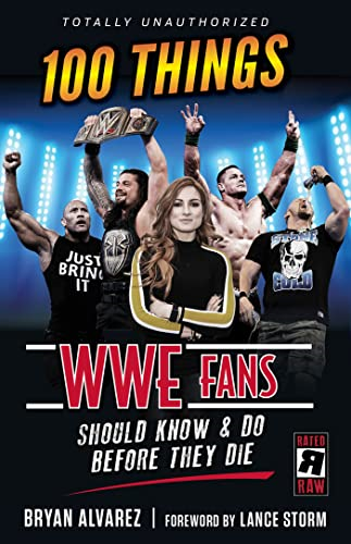 100 Things WWE Fans Shoulda Know & Do Before They Die