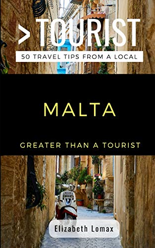 Greater Than a Tourist Malta: 50 Travel Tips from a Local (Greater Than a Tourist Europe)