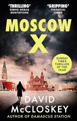 Moscow X: From the Bestselling Author of THE TIMES Thriller of the Year DAMASCUS STATION (Damascus Station)