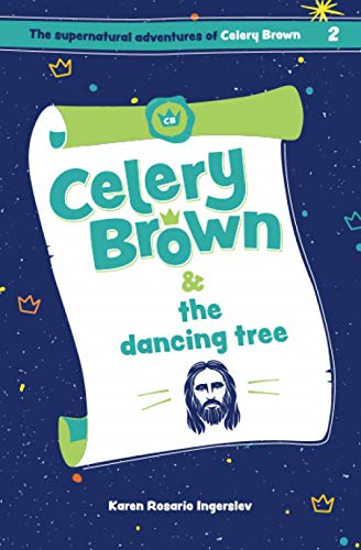 Celery Brown and the dancing tree (Supernatural Adventures of Celery Brown The)