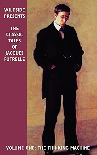 The Classic Tales Of Jacques Futrelle, Volume One