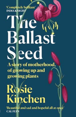 The Ballast Seed: A story of motherhood, of growing up and growing plants