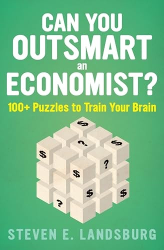 Can You Outsmart an Economist?: 100 Puzzles to Train Your Brain