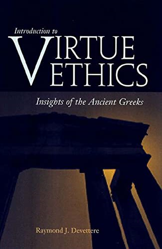 Introduction to Virtue Ethics: Insights of the Ancient Greeks