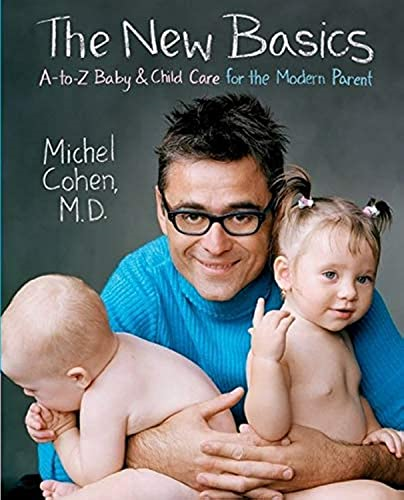 The New Basics: A to Z Baby and Child Care for the Modern Parent