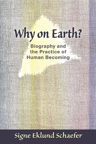 Why on Earth?: Biography and the Practice of Human Becoming