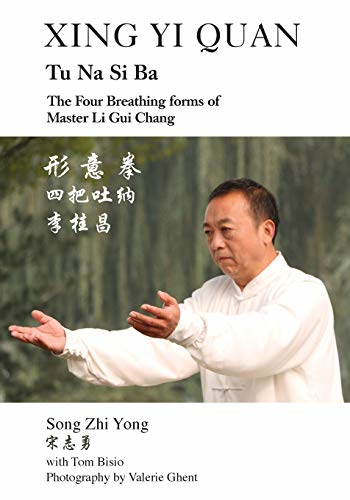 Xing Yi Quan Tu Na Si  - Ba: The Four Breathing  - Forms of Master Li GUI  - Chang
