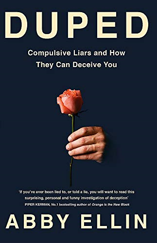 Duped: Compulsive Liars and How They Can Deceive You