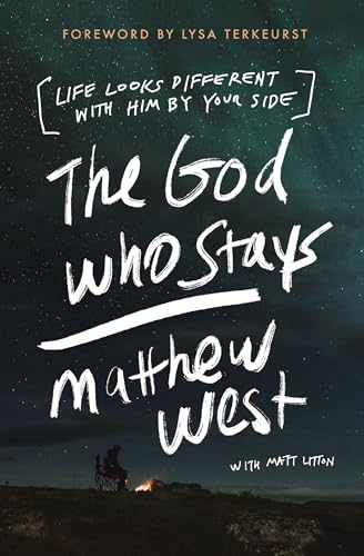 The God Who Stays: Life Looks Different with Him by Your Side
