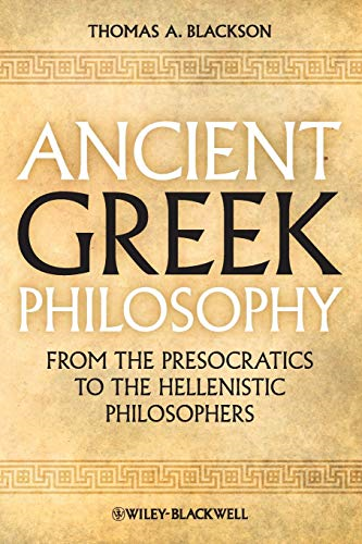 Ancient Greek Philosophy: From the Presocratics to the Hellenistic Philosophers