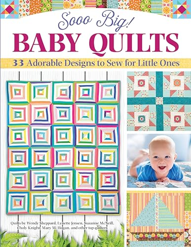 Sooo Big! Baby Quilts: 33  - Adorable Designs to Sew  - for Little Ones