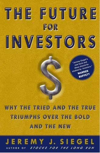 Future for Investors : Why the Tried and the True Triumph over the Bold and the New