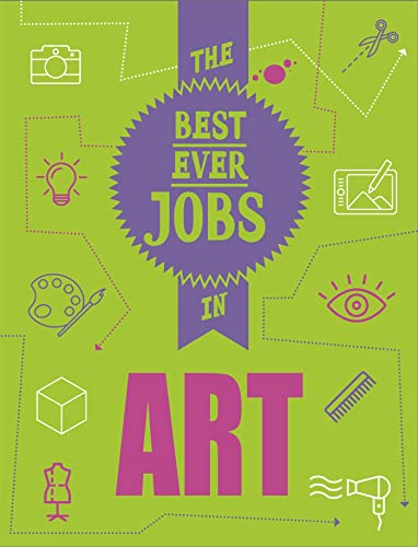 The Best Ever Jobs In: Art (The Best Ever Jobs In)