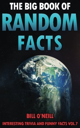 The Big Book of Random  - Facts Volume 7: 1000  - Interesting Facts And  - Trivia