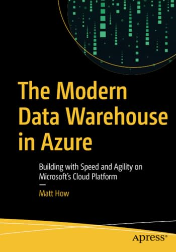 The Modern Data Warehouse in Azure: Building with Speed and Agility on Microsoft's Cloud Platform