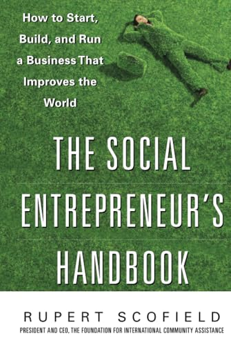 The Social Entrepreneur's Handbook: How to Start, Build, and Run a Business That Improves the World