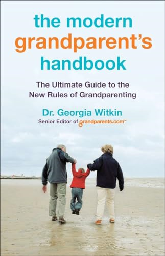 The Modern Grandparent's Handbook: The Ultimate Guide to the New Rules of Grandparenting