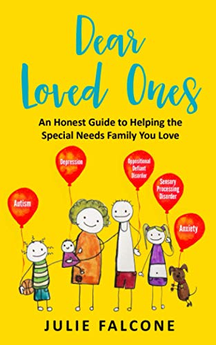 Dear Loved Ones: An Honest Guide to Helping the Special Needs Family You Love