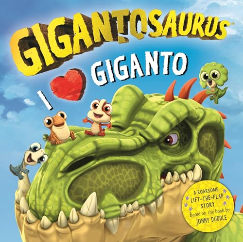 Gigantosaurus - I Love Giganto: A lift-the-flap adventure packed with dinosaur love!