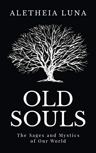 Old Souls: The Sages and Mystics of Our World