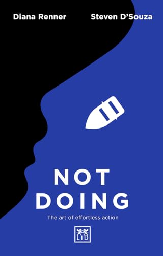 Not Doing: The Art of Turning Struggle into Ease