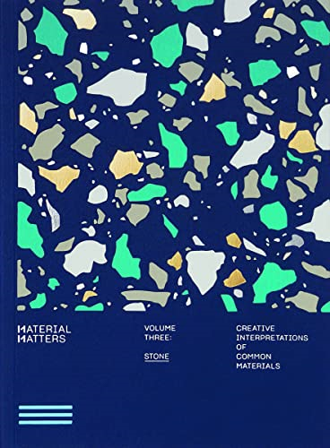 Material Matters 03: Stone:a Creative interpretations ofa common materials