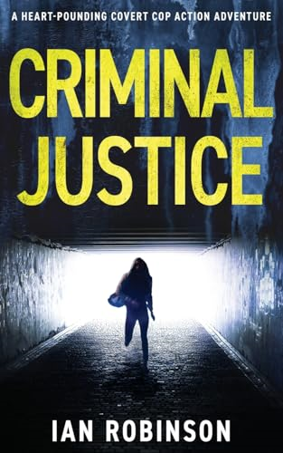 Criminal Justice: A  heart-pounding covert cop  action adventure (DS Sam  Batford)
