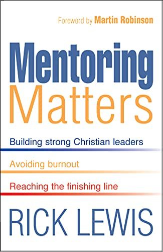 Mentoring Matters: Building Strong Christian Leaders - Avoiding Burnout: Identifying and Promoting the Work of God's Spirit in the Lives of Christian Leaders
