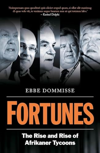 Fortunes: The Rise and  - Rise of Afrikaner Tycoons