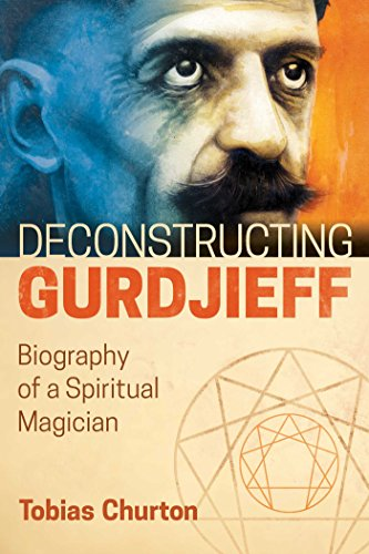 Deconstructing Gurdjieff: Biography of a Spiritual Magician (Hardback)