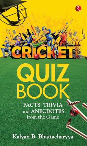CRICKET QUIZ BOOK: Facts, Trivia and Anecdotes from the Game