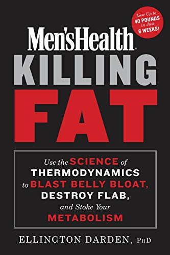 Men's Health Killing Fat: Use the Science of Thermodynamics to Blast Belly Bloat, Destroy Flab, and Stoke Your Metabolism