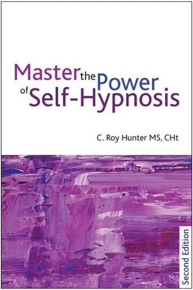 Mastering the Power of Self-Hypnosis: A Practical guide to Self Empowerment