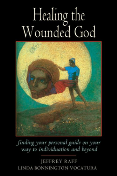 Healing the Wounded God: Active Imagination and Union with the Ally - Finding Your Personal Guide on the Way to Individuation and Beyond (Jung on the Hudson ... and Beyond (Jung on the Hudson Books)