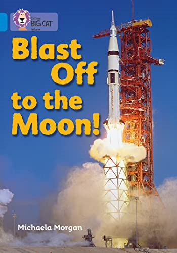 Blast Off to the Moon: Band 4/Blue Phase 8, Bk 14 (Collins Big Cat)